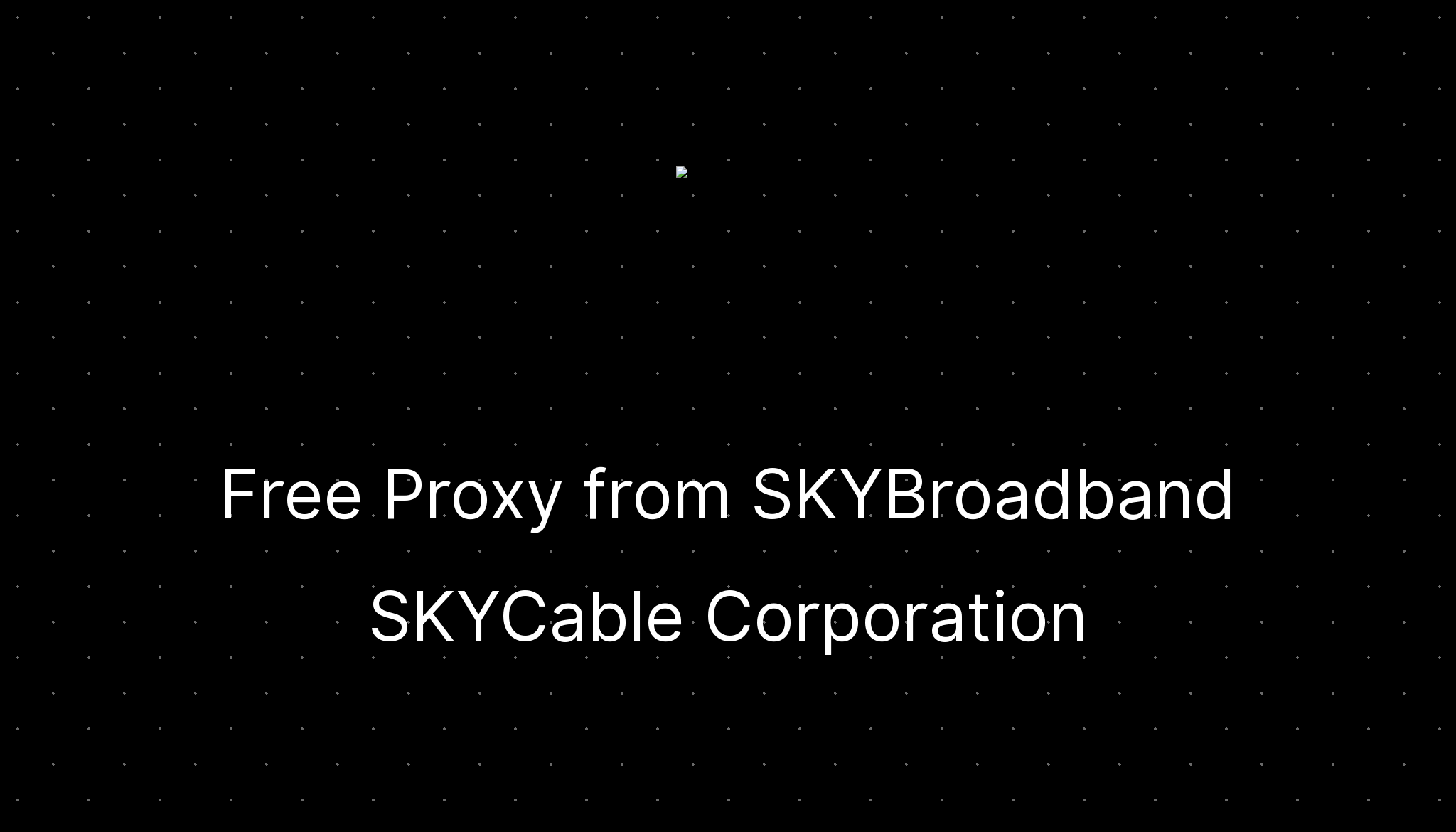 Free Proxy From SKYBroadband SKYCable Corporation Ditatompel free-proxy-from-skybroadband-skycable-corporation-ditatompel